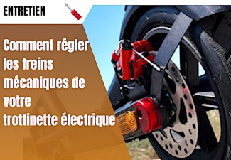 Comment régler les freins mécaniques de votre trottinette électrique