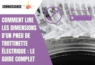 Comment lire les dimensions d'un pneu de trottinette électrique : le guide complet