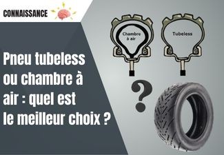 Pneu tubeless ou chambre à air : quel est le meilleur choix pour votre trottinette électrique ?